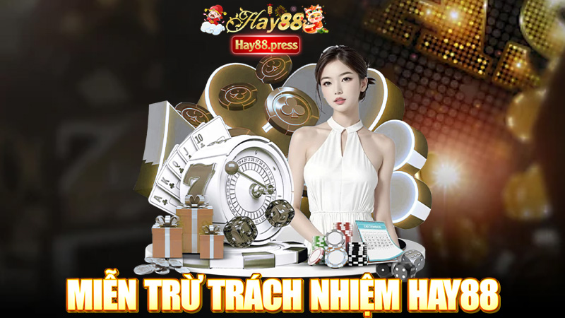 Miễn trừ trách nhiệm Hay88 - Tầm quan trọng nhất tại nhà cái Hay88