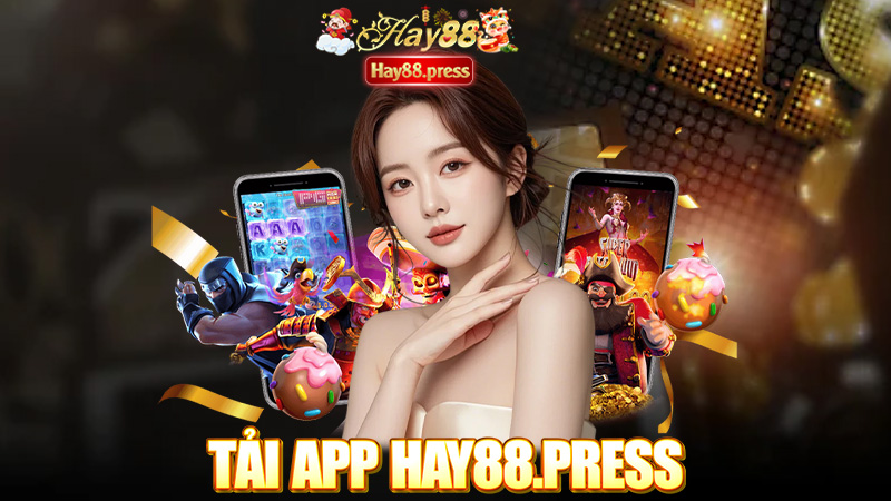 Tải app Hay88 - Cách tải app Hay88 và nhận 100k dễ dàng